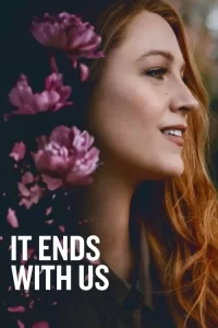 It Ends with Us (2024): A Heart-Wrenching Tale of Love and Resilience