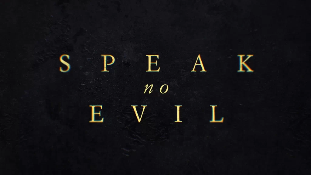 Speak No Evil (2024): A Psychological Thriller That Speaks Volumes